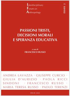 PASSIONI TRISTI, DECISIONI MORALI E SPERANZA EDUCATIVA