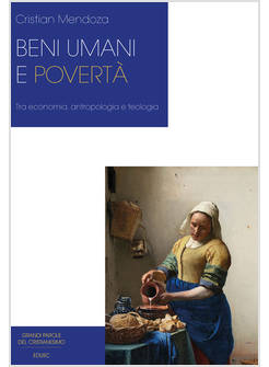 BENI UMANI E POVERTA' TRA ECONOMIA, ANTROPOLOGIA E TEOLOGIA