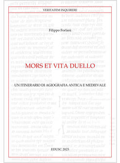 MORS ET VITA DUELLO. UN ITINERARIO DI AGIOGRAFIA ANTICA E MEDIEVALE