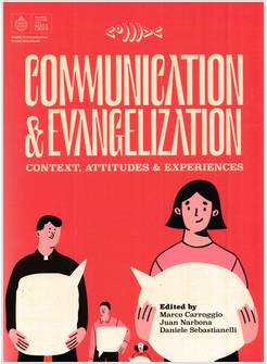 COMMUNICATION AND EVANGELIZATION CONTEXT, ATTITUDES AND EXPERIENCES