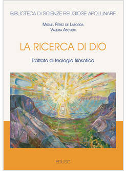 LA RICERCA DI DIO TRATTATO DI TEOLOGIA FILOSOFICA