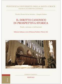 DIRITTO CANONICO IN PROSPETTIVA STORICA. FONTI, SCIENZA E ISTITUZIONI (IL)