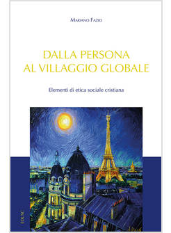 DALLA PERSONA AL VILLAGGIO GLOBALE. ELEMENTI DI ETICA SOCIALE CRISTIANA