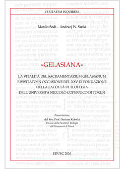 GELASIANA. LA VITALITA' DEL &laquo;SACRAMENTARIUM GELASIANUM&raquo; RIVISITATO IN OCCASIONE 