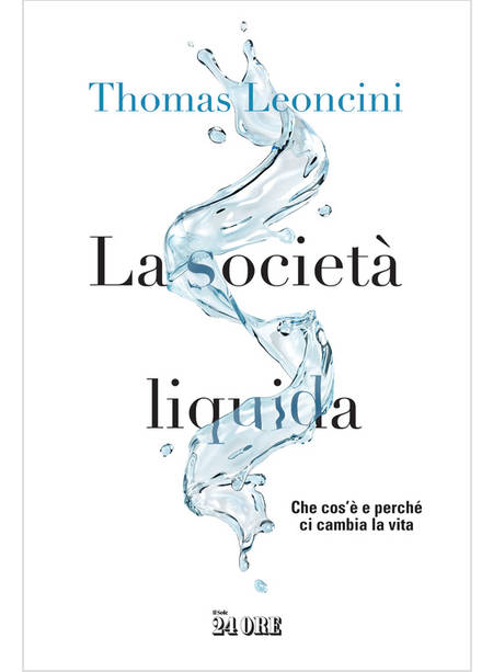 LA SOCIETA' LIQUIDA. CHE COS'E' E PERCHE' CI CAMBIA LA VITA