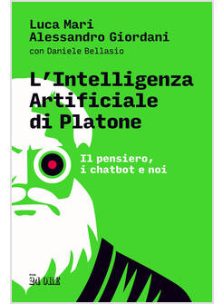 INTELLIGENZA ARTIFICIALE DI PLATONE. IL PENSIERO, I CHATBOT E NOI (L')