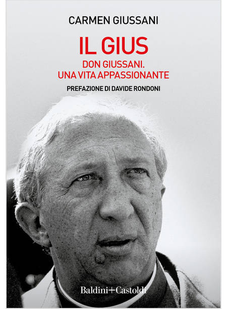 IL GIUS DON GIUSSANI UNA VITA APPASSIONANTE