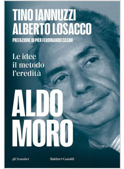 ALDO MORO. LE IDEE, IL METODO, L'EREDITA'