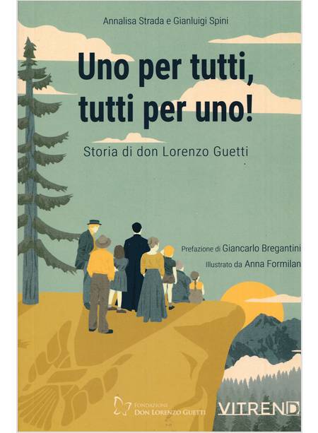 UNO PER TUTTI, TUTTI PER UNO! STORIA DI DON LORENZO GUETTI