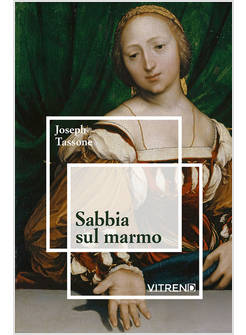 SABBIA SUL MARMO. GLI ULTIMI PENSIERI DI TOMMASO MORO