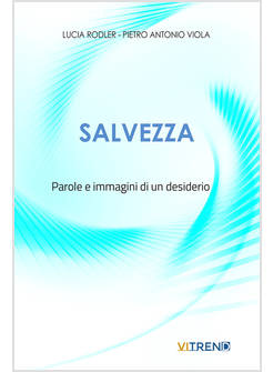 SALVEZZA PAROLE E IMMAGINI DI UN DESIDERIO