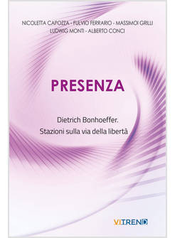 PRESENZA DIETRICH BONHOEFFER STAZIONI SULLA VIA DELLA LIBERTA'