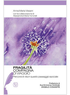 FRAGILITA' COMPAGNA DI VIAGGIO PERCORSI DI VITA IN QUESTO PASSAGGIO EPOCALE