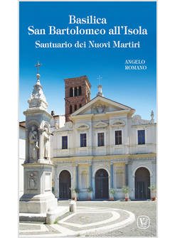 BASILICA SAN BARTOLOMEO ALL'ISOLA SANTUARIO DEI NUOVI MARTIRI