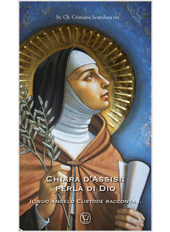 CHIARA D'ASSISI PERLA DI DIO IL SUO ANGELO CUSTODE RACCONTA