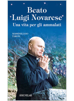 BEATO LUIGI NOVARESE UNA VITA PER GLI AMMALATI