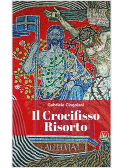 IL CROCIFISSO RISORTO 