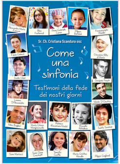 COME UNA SINFONIA TESTIMONI DELLA FEDE DEI NOSTRI GIORNI