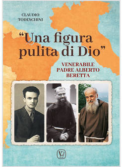 UNA FIGURA PULITA DI DIO VENERABILE PADRE ALBERTO BERETTA 