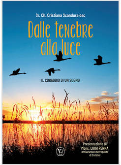 DALLE TENEBRE ALLLA LUCE. IL CORAGGIO DI UN SOGNO