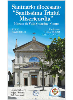 SANTUARIO DIOCESANO &laquo;SANTISSIMA TRINITA' MISERICORDIA&raquo;. MACCIO DI VILLA GUARDIA 