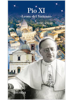 PIO XI. «LEONE DEL VATICANO»