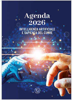 INTELLIGENZA ARTIFICIALE E SAPIENZA DEL CUORE. AGENDA 2026