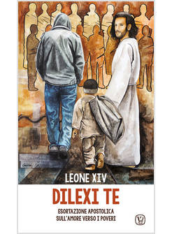 DILEXI TE ESORTAZIONE APOSTOLICA SULL'AMORE VERSO I POVERI