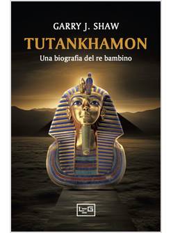TUTANKHAMON UNA BIOGRAFIA DEL RE BAMBINO