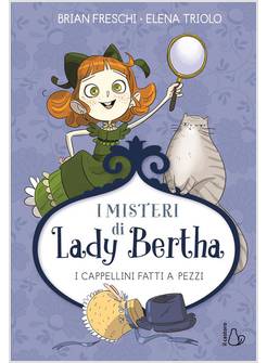 I CAPPELLINI FATTI A PEZZI I MISTERI DI LADY BERTHA 