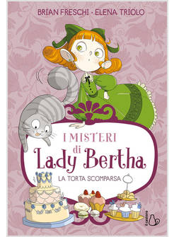I MISTERI DI LADY BERTHA VOL. 2 LA TORTA SCOMPARSA