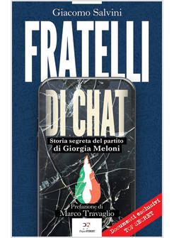 FRATELLI DI CHAT. STORIA SEGRETA DEL PARTITO DI GIORGIA MELONI