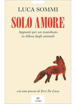 SOLO AMORE. APPUNTI PER UN MANIFESTO IN DIFESA DEGLI ANIMALI