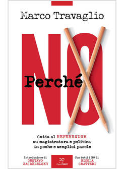 PERCHE' NO. GUIDA AL REFERENDUM SU MAGISTRATURA E POLITICA IN POCHE E SEMPLICI P