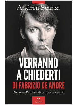 VERRANNO A CHIEDERTI DI FABRIZIO DE ANDRE'. RITRATTO D'AMORE DI UN POETA ETERNO