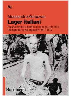 LAGER ITALIANI PULIZIA ETNICA E CAMPI DI CONCENTRAMENTO FASCISTI 
