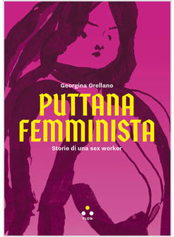 PUTTANA FEMMINISTA. STORIE DI UNA SEX WORKER