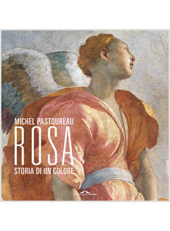 ROSA STORIA DI UN COLORE