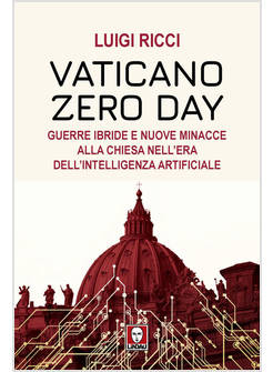 VATICANO ZERO DAYGUERRE IBRIDE E NUOVE MINACCE ALLA CHIESA 