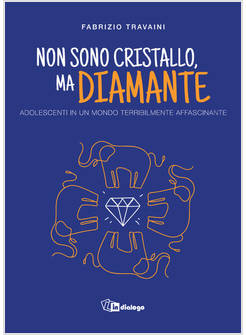 NON SONO CRISTALLO, MA DIAMANTE ADOLESCENTI IN UN MONDO