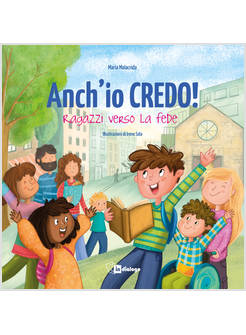ANCH'IO CREDO! RAGAZZI VERSO LA FEDE