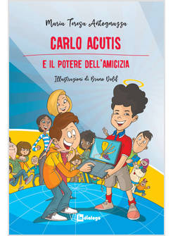 CARLO ACUTIS E IL POTERE DELL'AMICIZIA