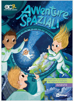 AVVENTURE SPAZIALI SUSSIDIO PER LA PREGHIERA DEI RAGAZZI IN FAMIGLIA AVVENTO
