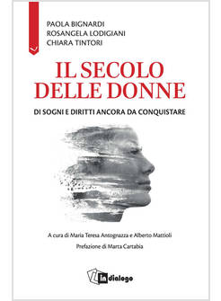 IL SECOLO DELLE DONNE DI SOGNI E DIRITTI ANCORA DA CONQUISTARE