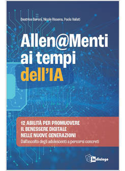 ALLEN@MENTI AI TEMPI DELL'IA. 12 ABILITA' PER PROMUOVERE IL BENESSERE DIGITALE N