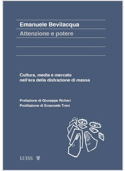 ATTENZIONE E POTERE. CULTURA, MEDIA E MERCATO NELL'ERA DELLA DISTRAZIONE DI MASS