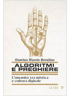 ALGORITMI E PREGHIERE L'UMANITA' TRA MISTICA E CULTURA DIGITALE