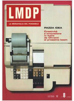 MERAVIGLIA DEL POSSIBILE (LA). VOL. 8: PAZZA IDEA. CREATIVITA' E INNOVAZIONE IN 