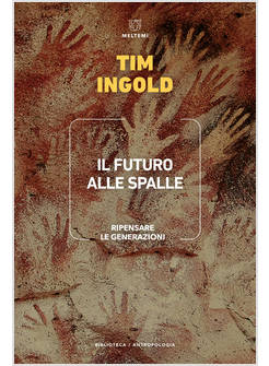 FUTURO ALLE SPALLE. RIPENSARE LE GENERAZIONI (IL)