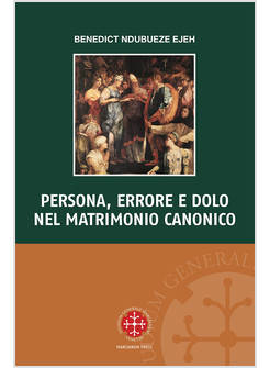 PERSONA ERRORE E DOLO NEL MATRIMONIO CANONICO